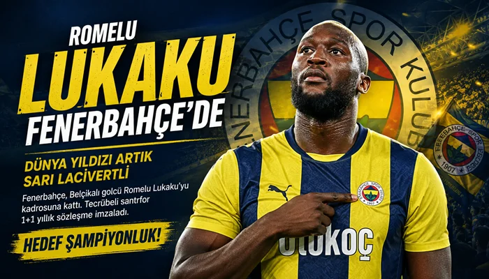Romelu Lukaku Fenerbahçe'de: Sarı Lacivertlilerden Dünya Çapında Transfer